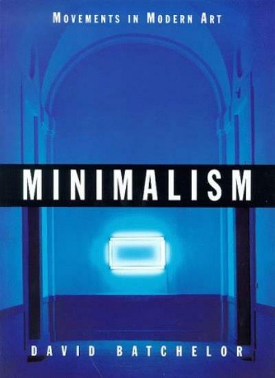 Minimalism (Movements in Modern Art) By David Batchelor. 9781854