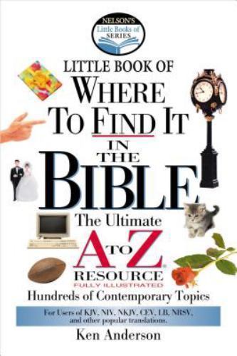 Nelson’s Little Book of Where to Find It in the Bible by Anderson, Ken