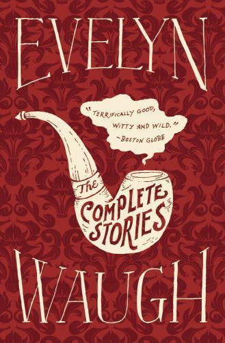 The Complete Stories of Evelyn Waugh by Evelyn Waugh