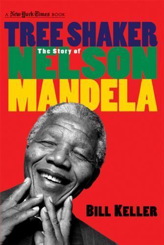 Tree Shaker: The Story of Nelson Mandela – hardcover, 0753459922, Bill Keller