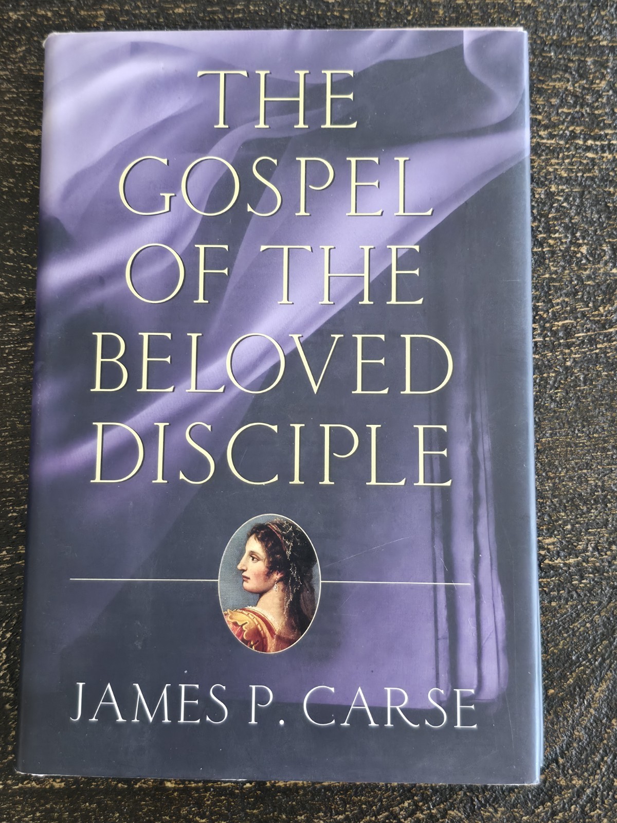 The Gospel of the Beloved Disciple by James P. Carse