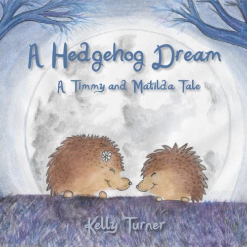 A Hedgehog Dream: 3 (Timmy and Matilda) by Turner, Kelly Paperback / softback