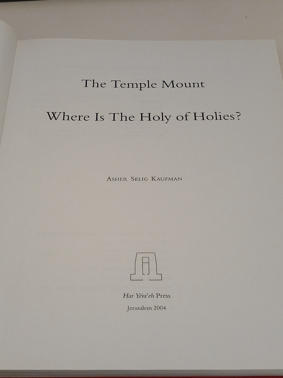 Temple Mount Holy of Holies Asher Kaufman Jerusalem Biblical Archaeology 2004