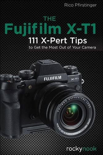 The Fujifilm X–T1: 120 X-Pert Tips … by Pfirstinger, Rico Paperback / softback