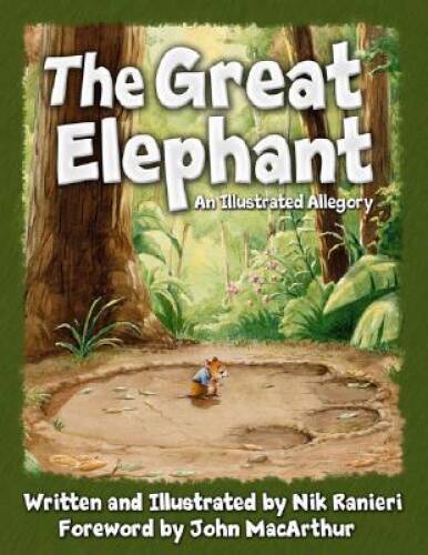 Great Elephant, The: An Illustrated Allegory – Hardcover By Ranieri, Nik – GOOD