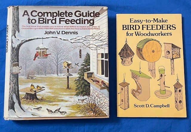 Complete Guide to Bird Feeding by John V. Dennis and Easy to Make Bird Feeders