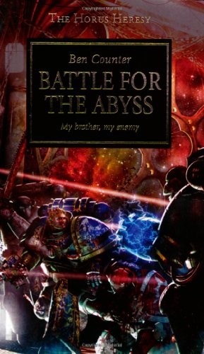 BATTLE FOR THE ABYSS: MY BROTHER, MY ENEMY (THE HORUS By Ben Counter