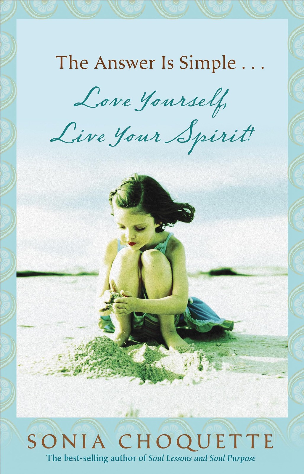 The Answer is Simple…Love Yourself, Live Your Spirit!