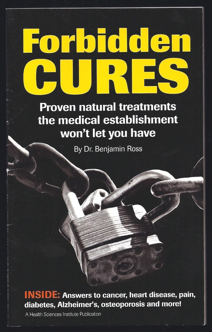 Forbidden Cures: Proven Natural Treatments the Medical Establishment Won’t L…