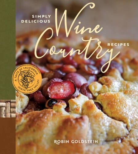 Simply Delicious Wine Country Recipes (A Taste of California) – Hardcover – GOOD