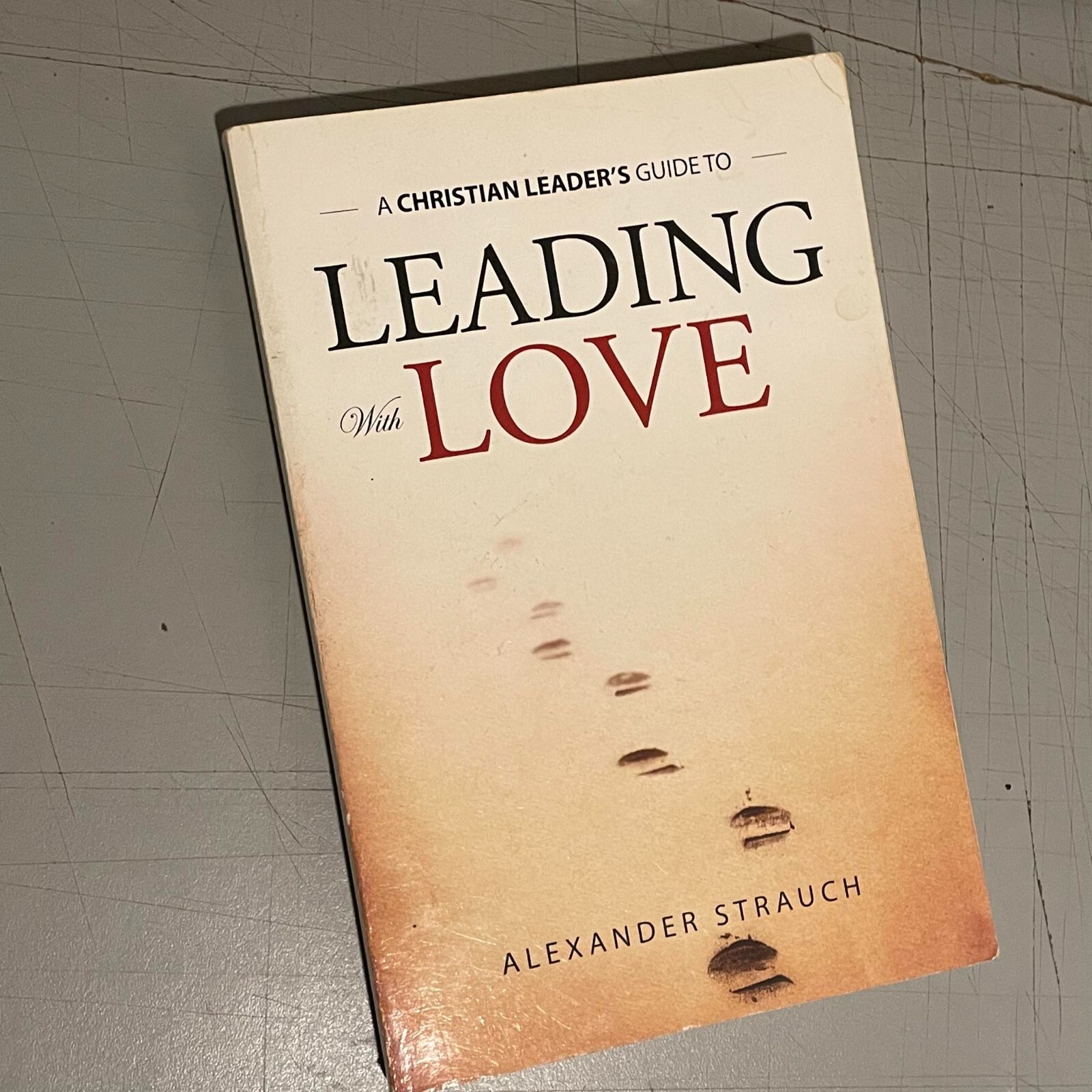 Leading with Love by Alexander Strauch (2006) | Leadership Guide, Paperback Book