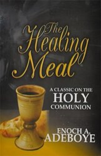 The Healing Meal by Pastor E. A. Adeboye