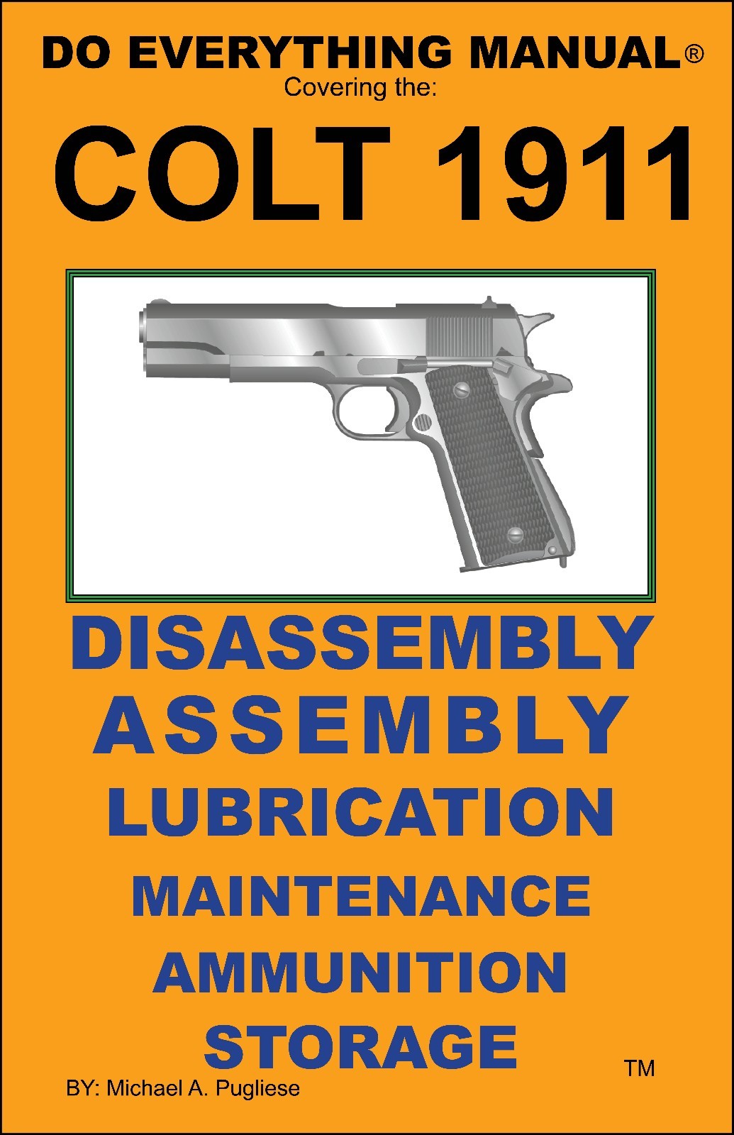 COLT 1911 .45 AUTO DO EVERYTHING MANUAL DISASSEMBLY MAINTENANCE CARE BOOK NEW