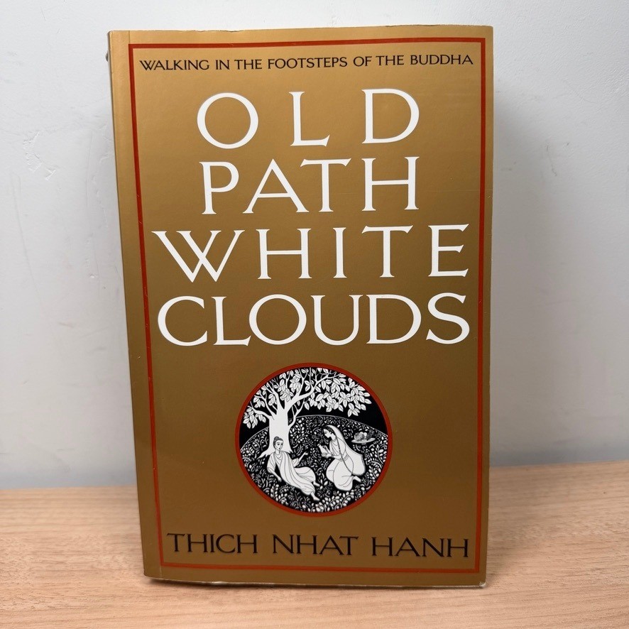 Old Path White Clouds: Walking in the Footsteps of the Buddha, Thich Nhat Hanh