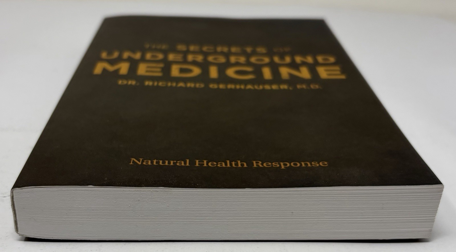 The Secrets of Underground Medicine by Dr. Richard Gerhauser M.D. Paperback Book