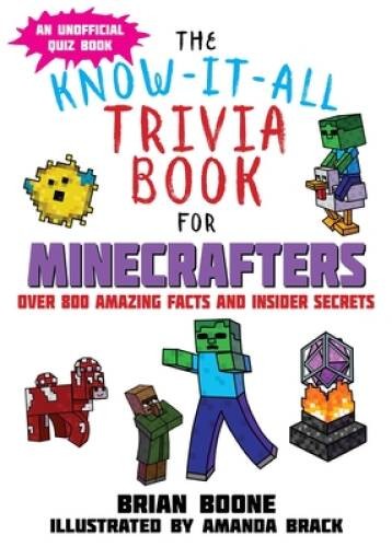 Know-It-All Trivia Book for Minecrafters: Over 800 Amazing Facts and Insi – GOOD