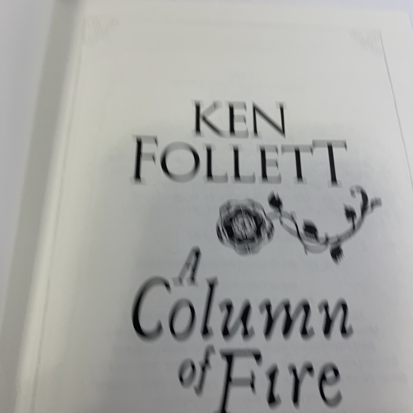 Kingsbridge Ser.: A Column of Fire by Ken Follett (2017, Hardcover) 1st Edition