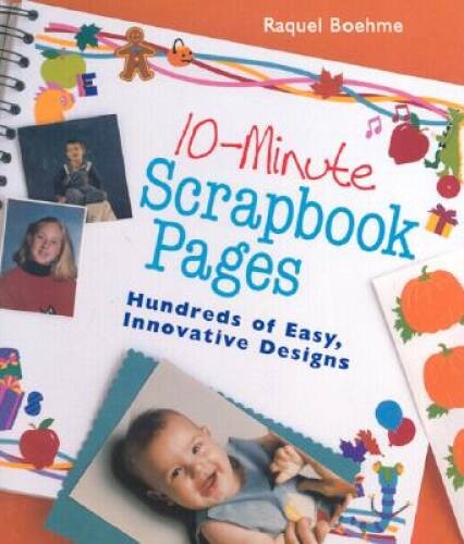10-Minute Scrapbook Pages: Hundreds of Easy, Innovative Designs – ACCEPTABLE