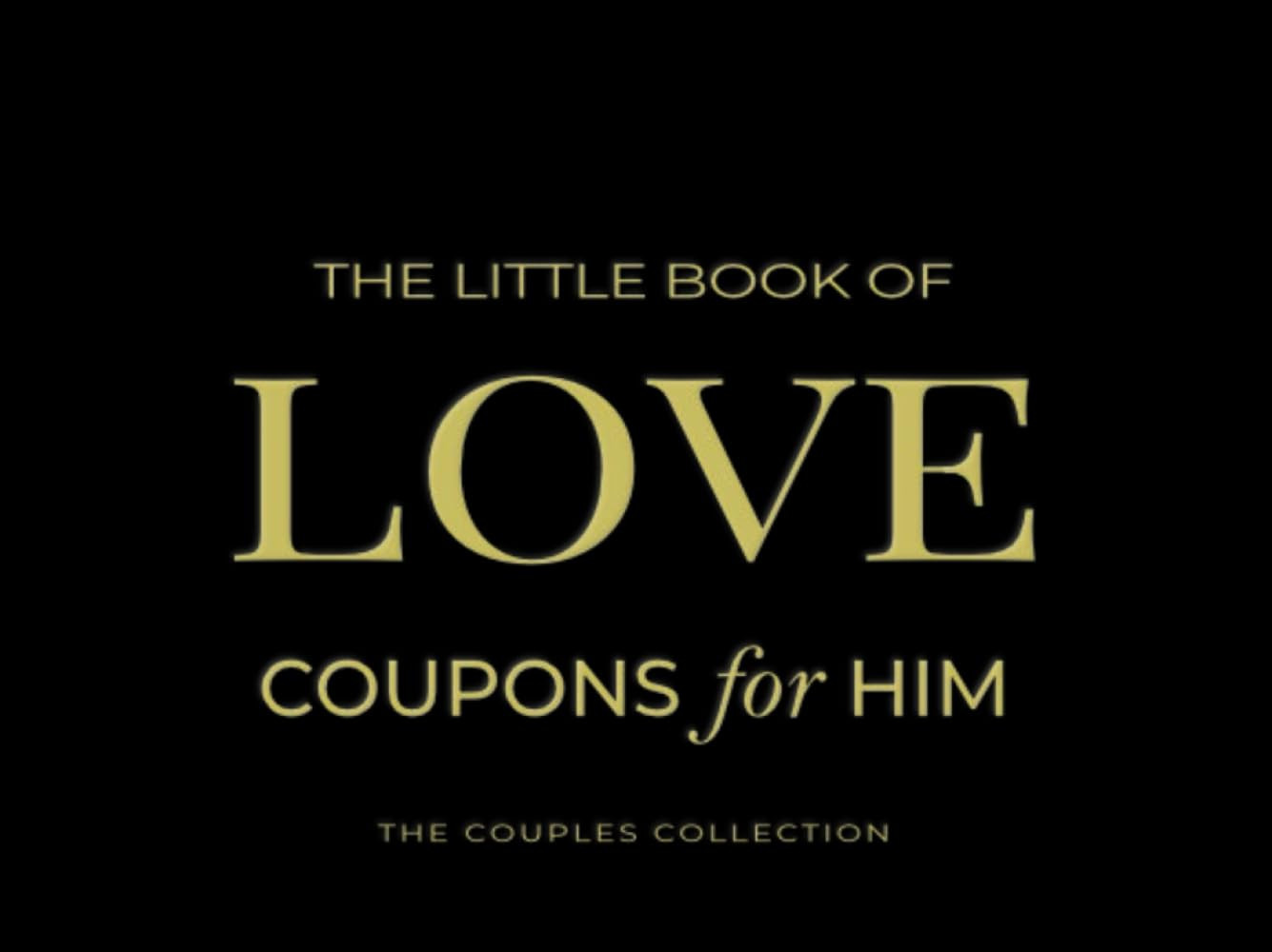 The Little Book of Love Coupons for Him | The Couples Connection: Includes Blank