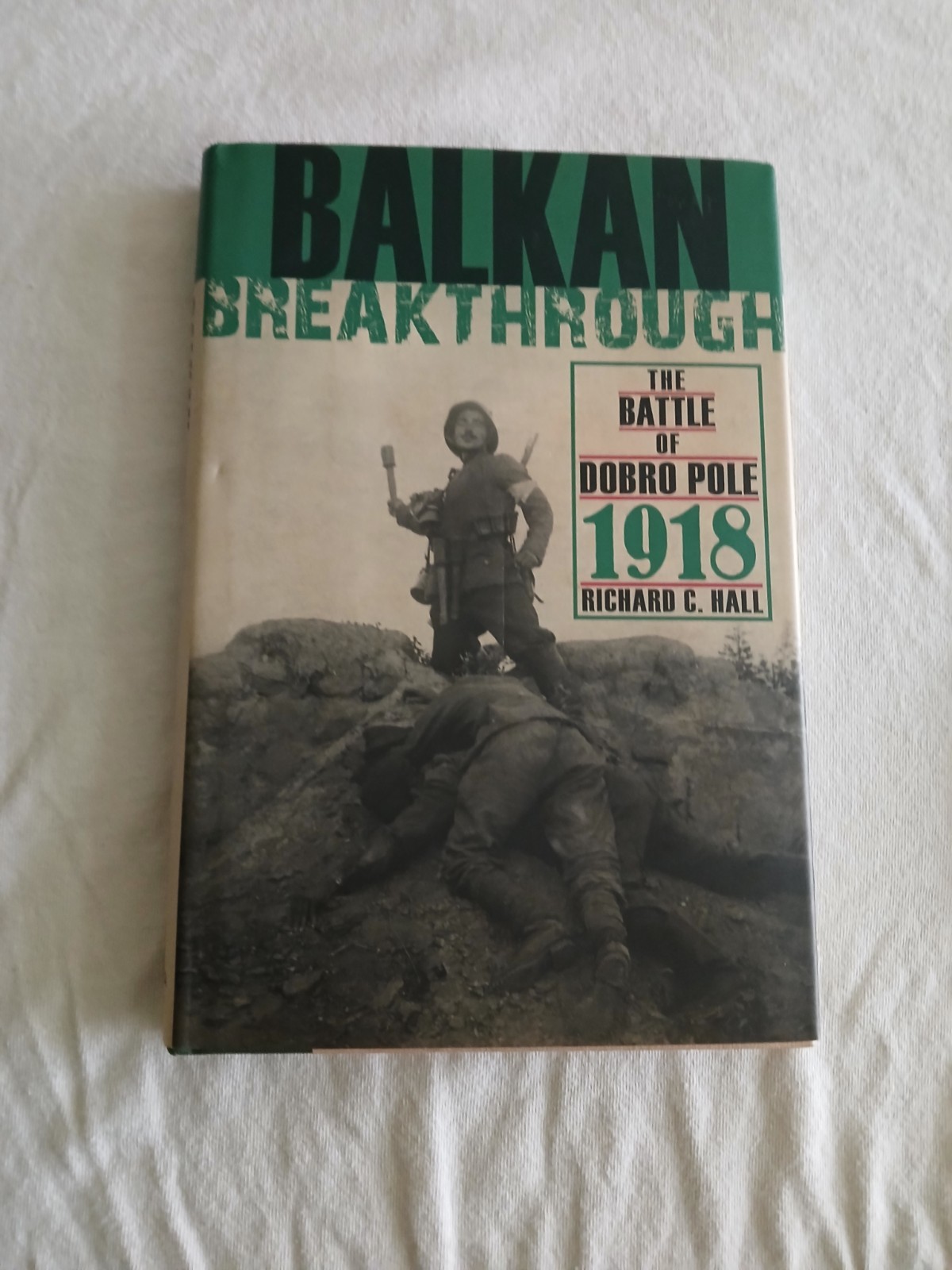 Balkan Breakthrough : The Battle of Dobro Pole 1918 by Richard C. Hall (2010,…
