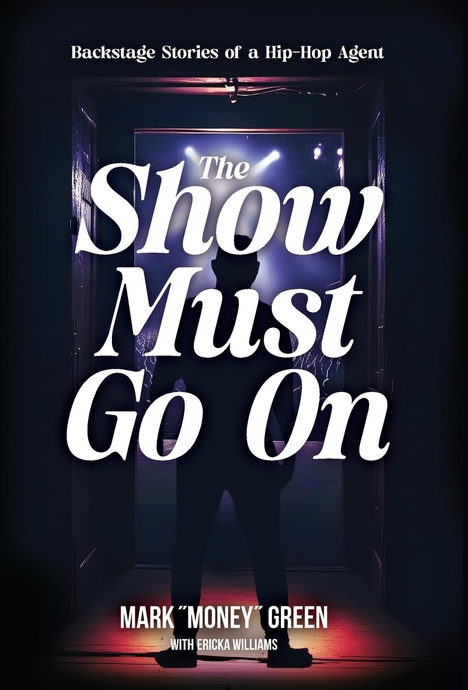 The Show Must Go On: Backstage Stories of a Hip-Hop Agent – Green, Mark – Go…