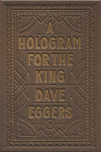 A Hologram for the King by Eggers, Dave