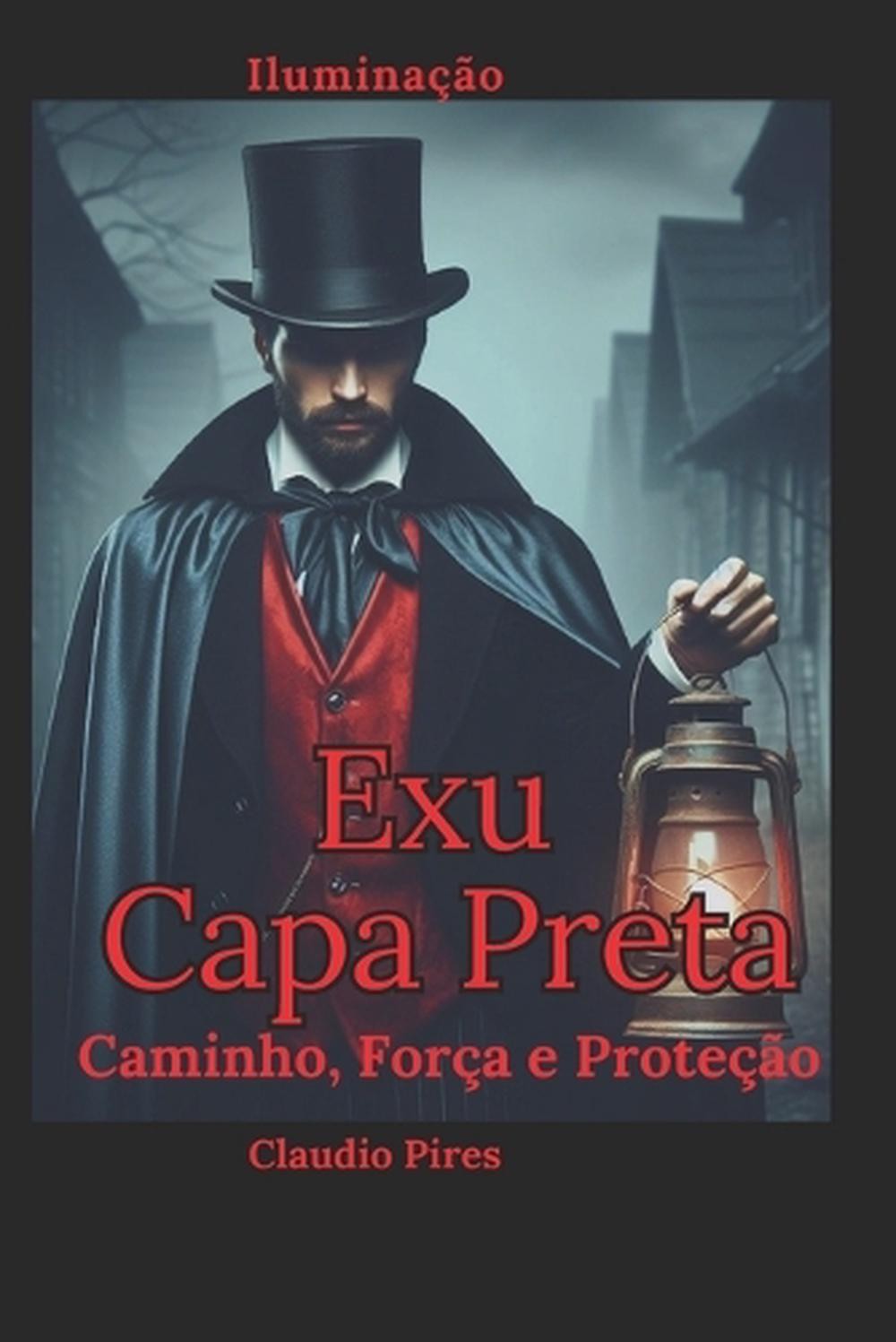 Exu Capa Preta: Caminho, For?a e Prote??o: Sabedoria e mist?rios de um guardi?o