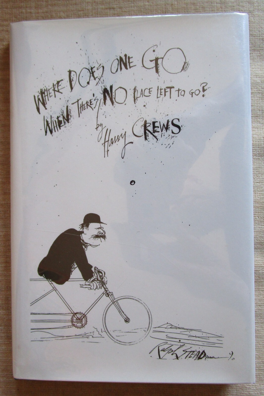 WHERE DOES ONE GO WHEN THERE’S NO PLACE LEFT TO GO? – Harry Crews – Signed