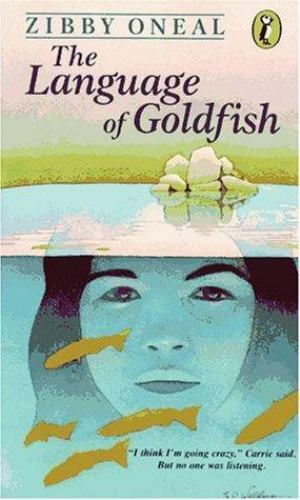 The Language of Goldfish by Oneal, Zibby