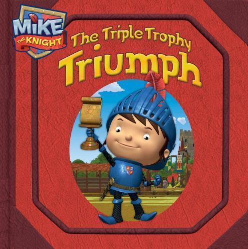 The Triple Trophy Triumph (Mike the Knight) hardcover Used – Very Good