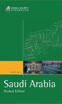 Saudi Arabia: The Business Traveller’s Handbook (Business Traveller’s Handbooks