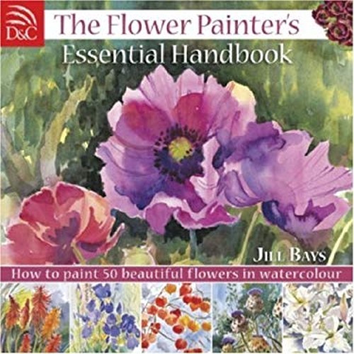 The Flower Painter’s Essential Handbook Paperback Jill Bays