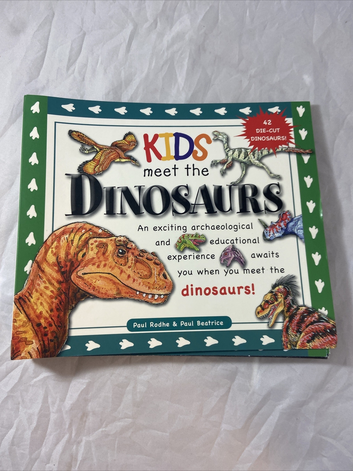 KIDS MEET THE DINOSAURS By Paul Rodhe & Paul Beatrice – as new