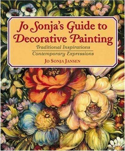 Jo Sonja’s Guide to Decorative Painting: Traditional… by Jo Sonja Jansen