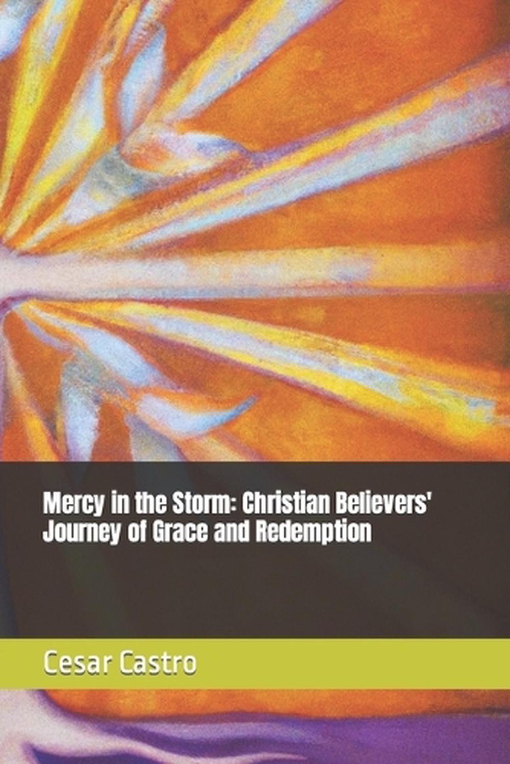 Mercy in the Storm: Christian Believers’ Journey of Grace and Redemption by Cesa