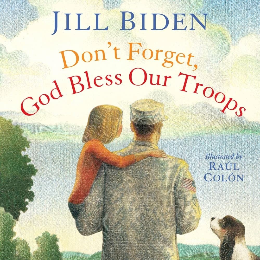Don’t Forget, God Bless Our Troops – hardcover Colón, Raúl|Biden, Dr Jill