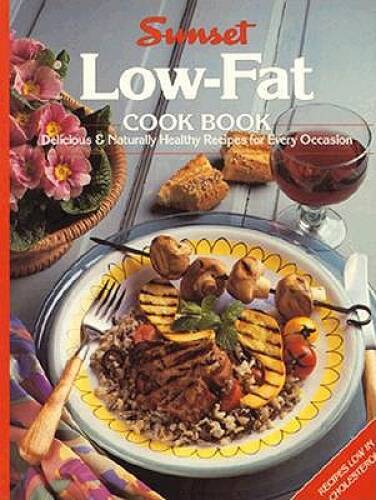 Low-Fat Cook Book – Paperback By Sunset Books Sunset Magazine – ACCEPTABLE