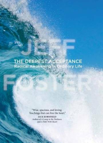 The Deepest Acceptance: Radical Awakening in Ordinary Life – Hardcover – GOOD