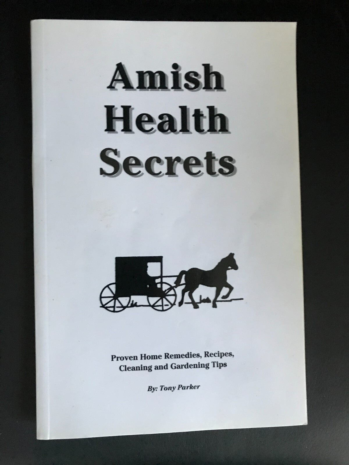100’s OF AMISH HINTS FOR HOME & HEALTH by Tony Parker