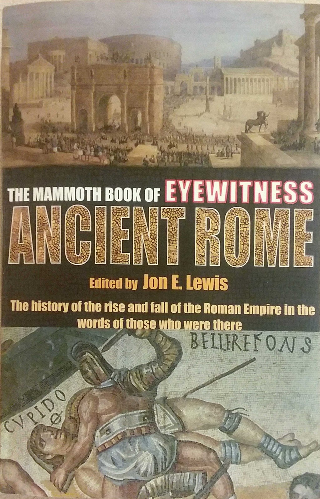 The Mammoth Book of Eyewitness Ancient Rome: The History of the Rise and Fal…