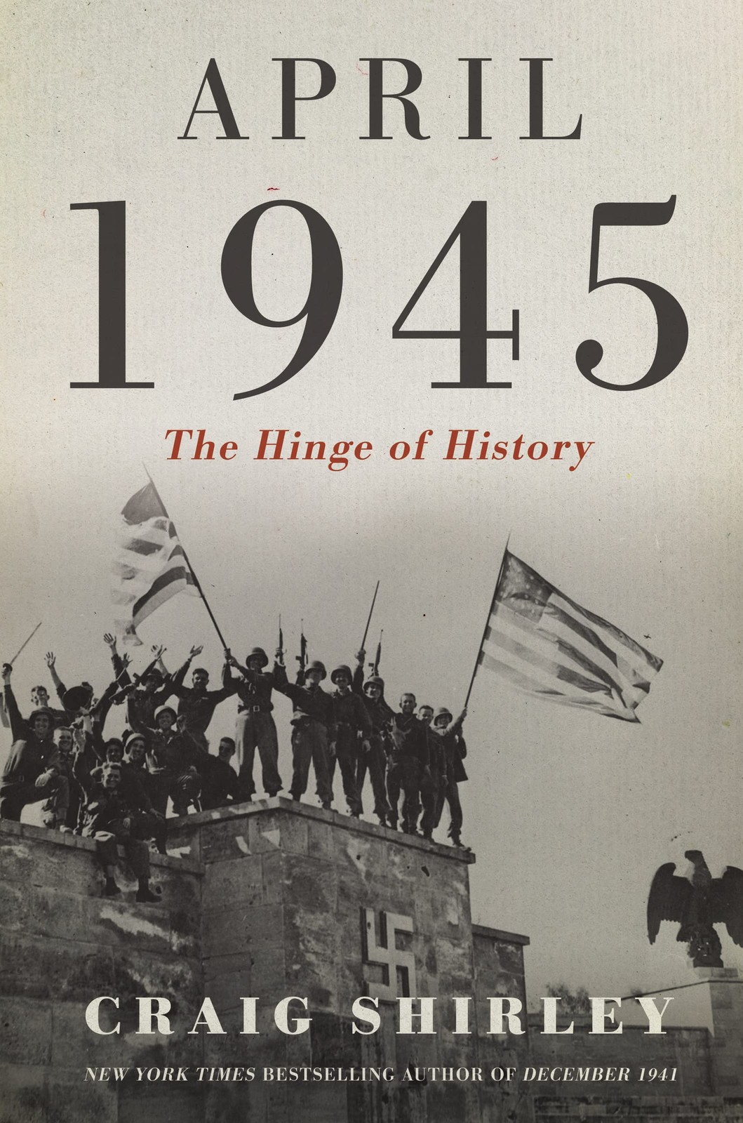 April 1945: The Hinge of History – Shirley, Craig – Very Good – See conditio…