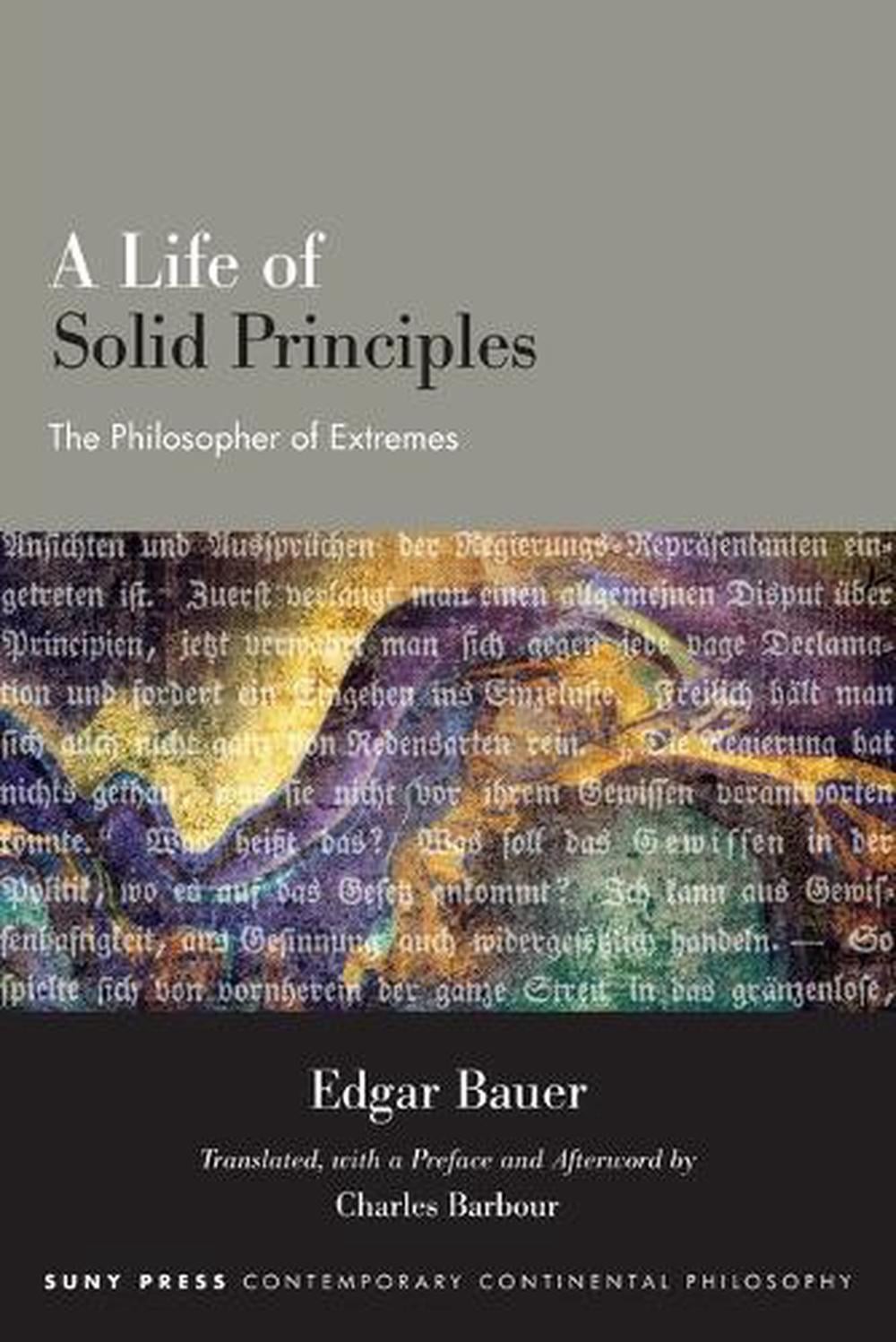 A Life of Solid Principles: The Philosopher of Extremes by Edgar Bauer Paperback