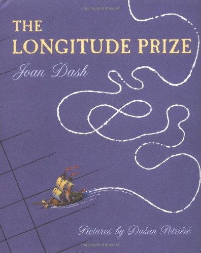 THE LONGITUDE PRIZE By Joan Dash & Dusan Petricic – Hardcover **Mint Condition**