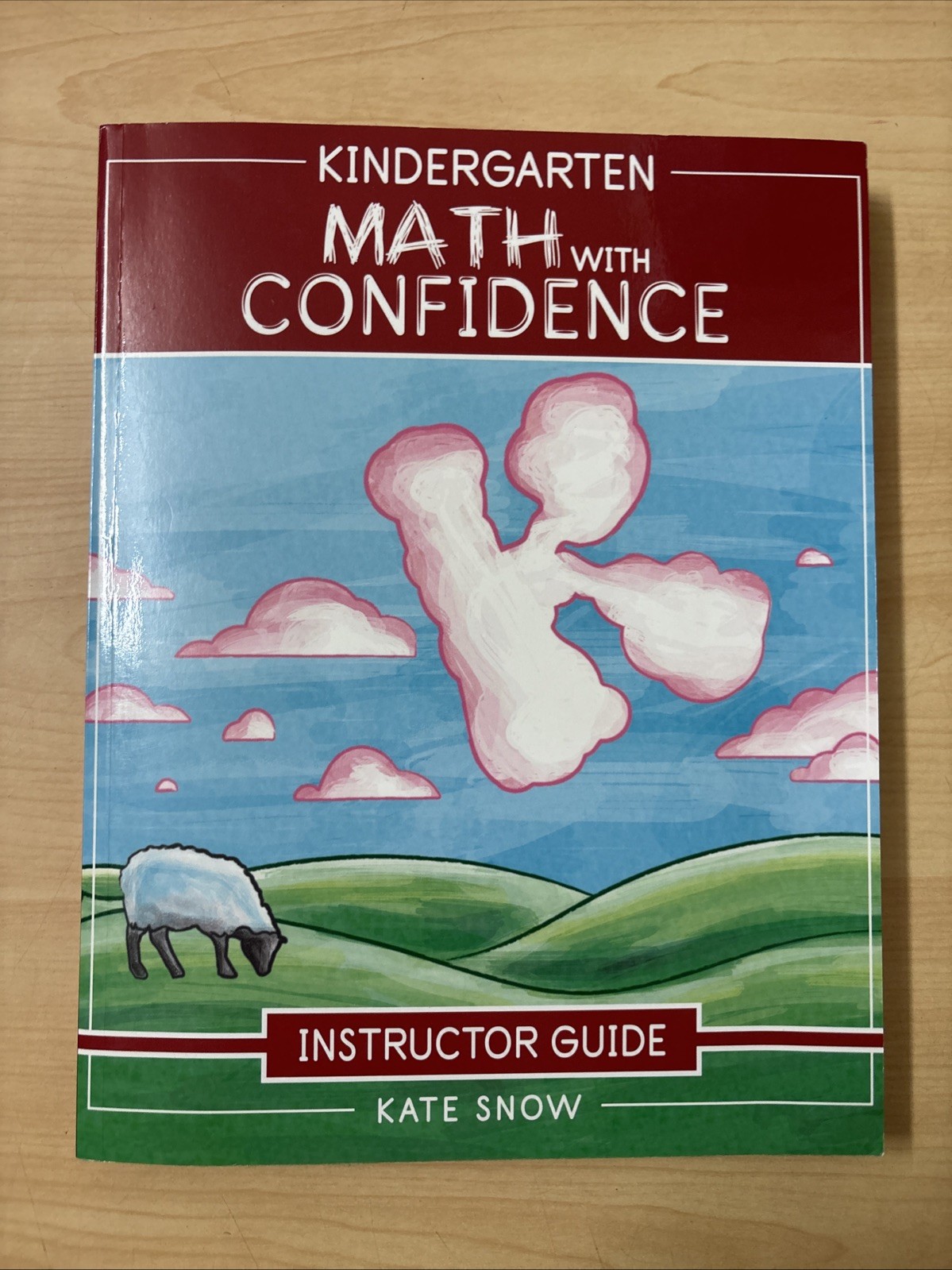 Kindergarten Math with Confidence Instructor Guide Kate Snow Well Trained Mind