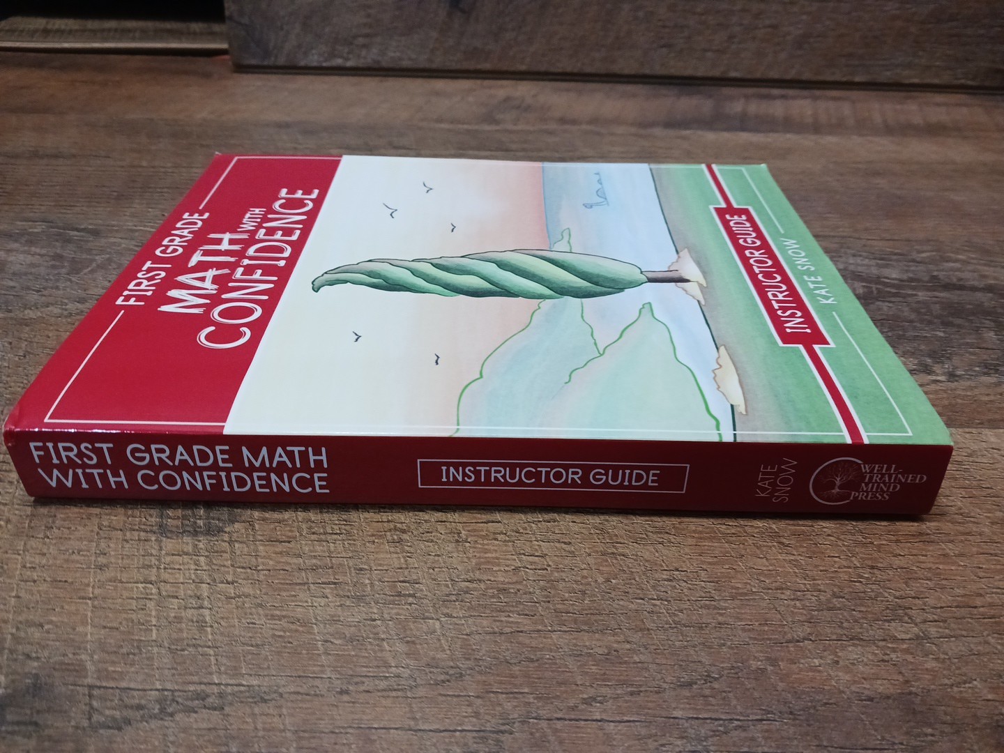 First Grade Math with Confidence Instructor Guide Well-Trained Mind Press