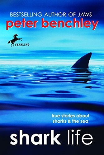 Shark Life: True Stories About Sharks & the Sea by Benchley, Peter