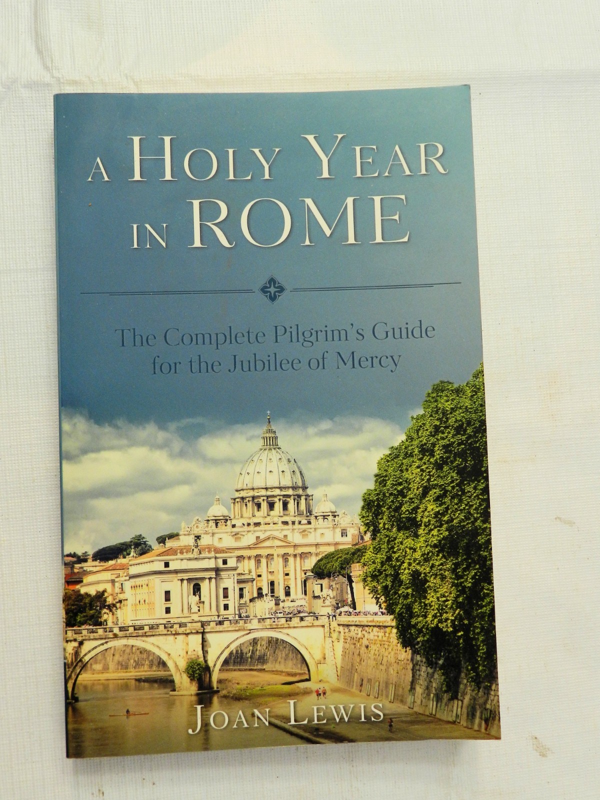 2016, A Holy Year in Rome by Joan Lewis, SB Guide to Jubilee of Mercy, EX SIGNED
