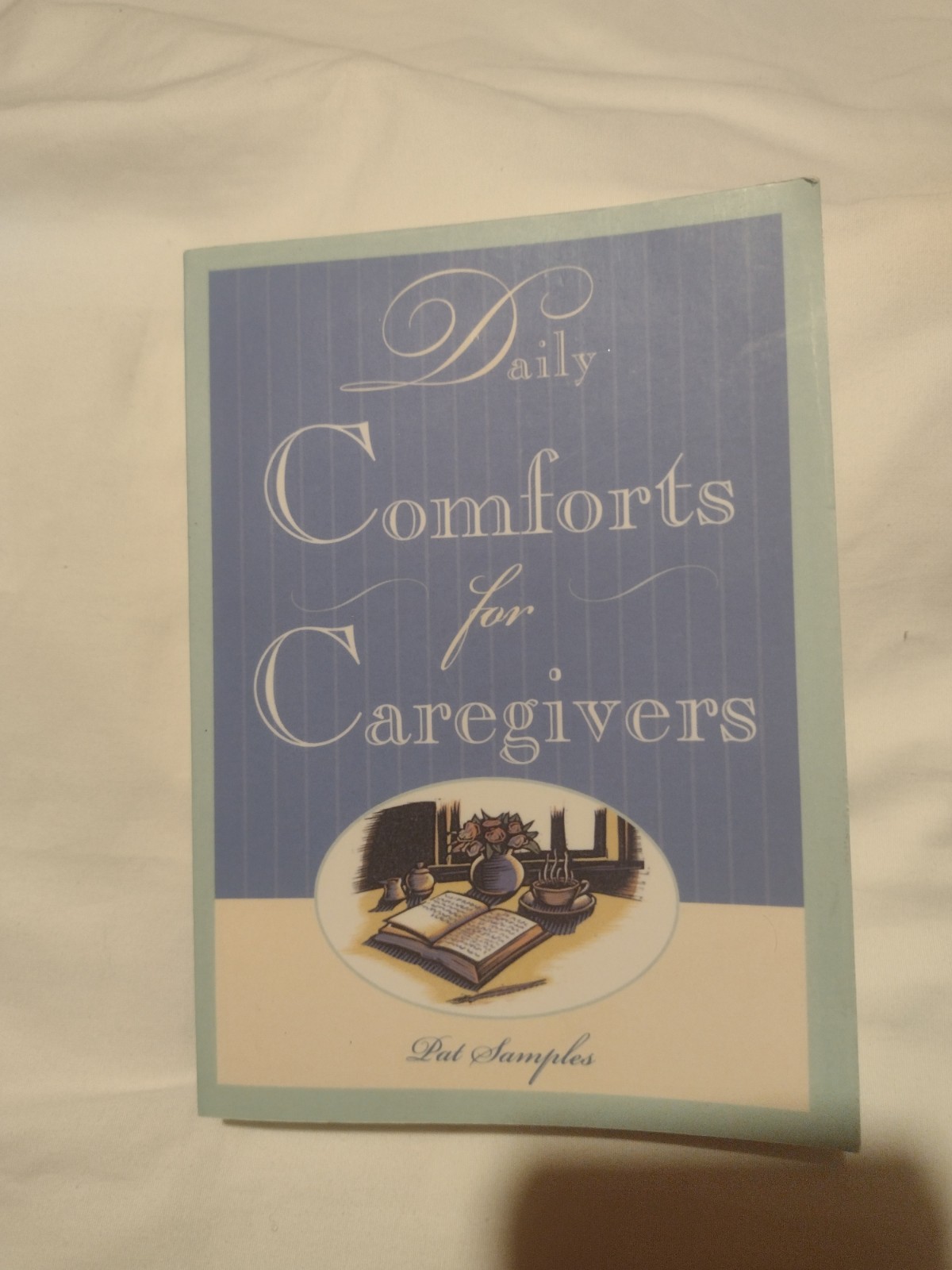 Daily Comforts for Caregivers Book by Pat Samples New