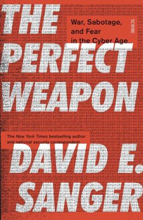 The Perfect Weapon : War, Sabotage, and Fear in the Cyber Age Dav