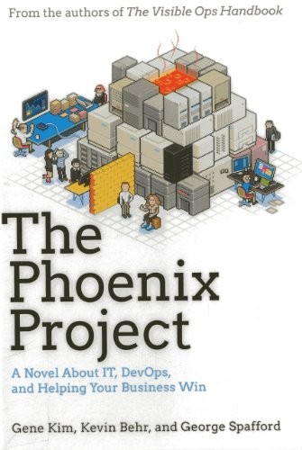 The Phoenix Project: A Novel about IT, DevOps, and Helping Your Business Win by